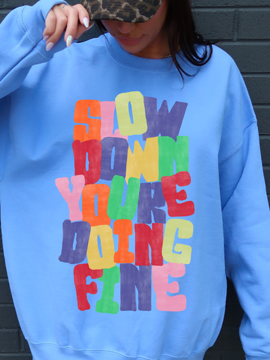 SLOW DOWN YOUR DOING FINE