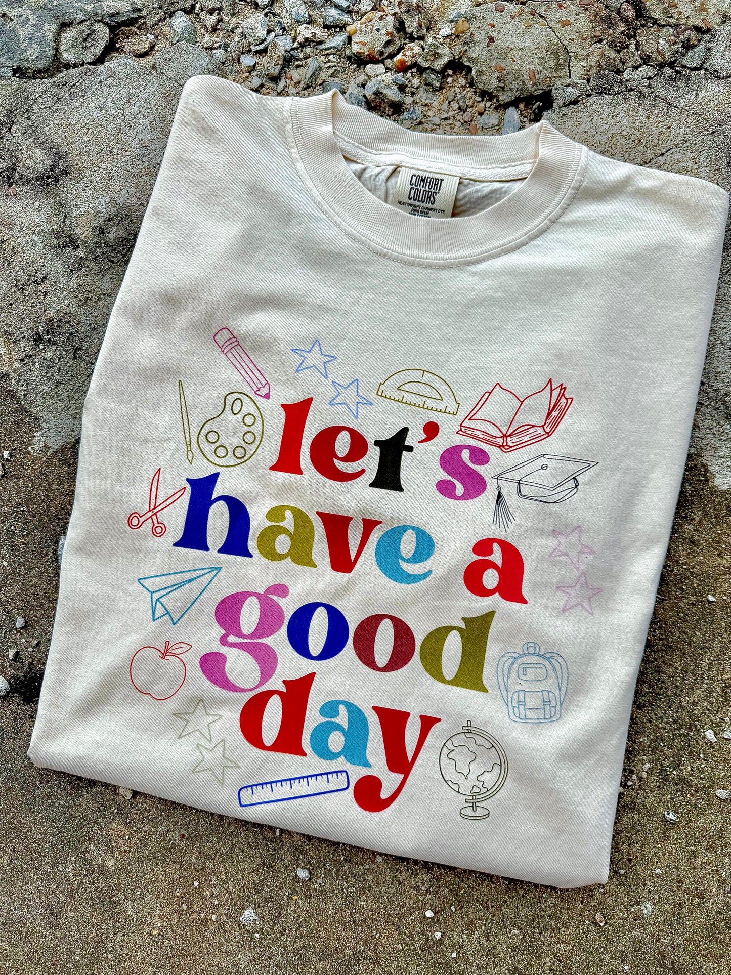 LETS HAVE A GOOD DAY GRAPHIC TEE