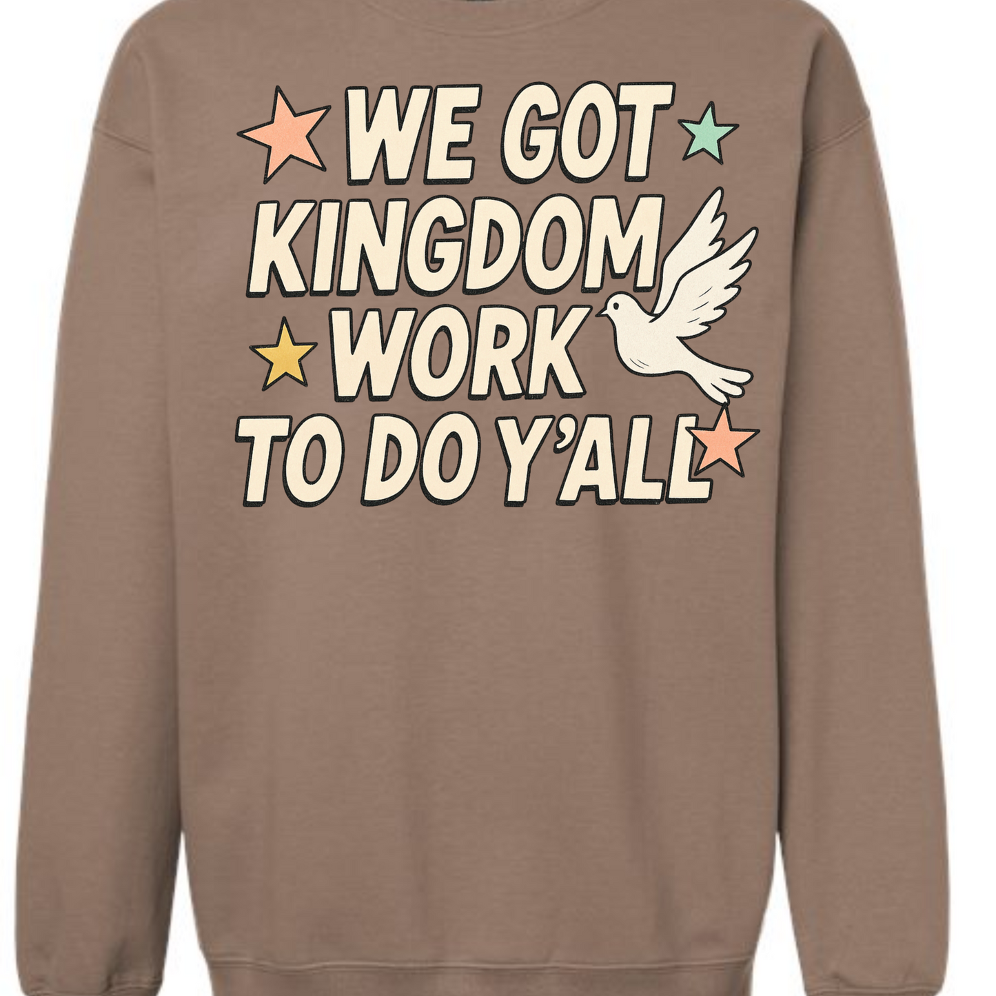 WE GOT KINGDOM WORK CREWNECK