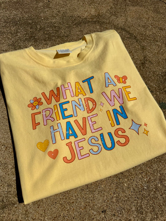 WHAT A FRIEND WE HAVE IN JESUS GRAPHIC TEE