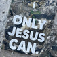 ONLY JESUS CAN REAL CAMO TEE