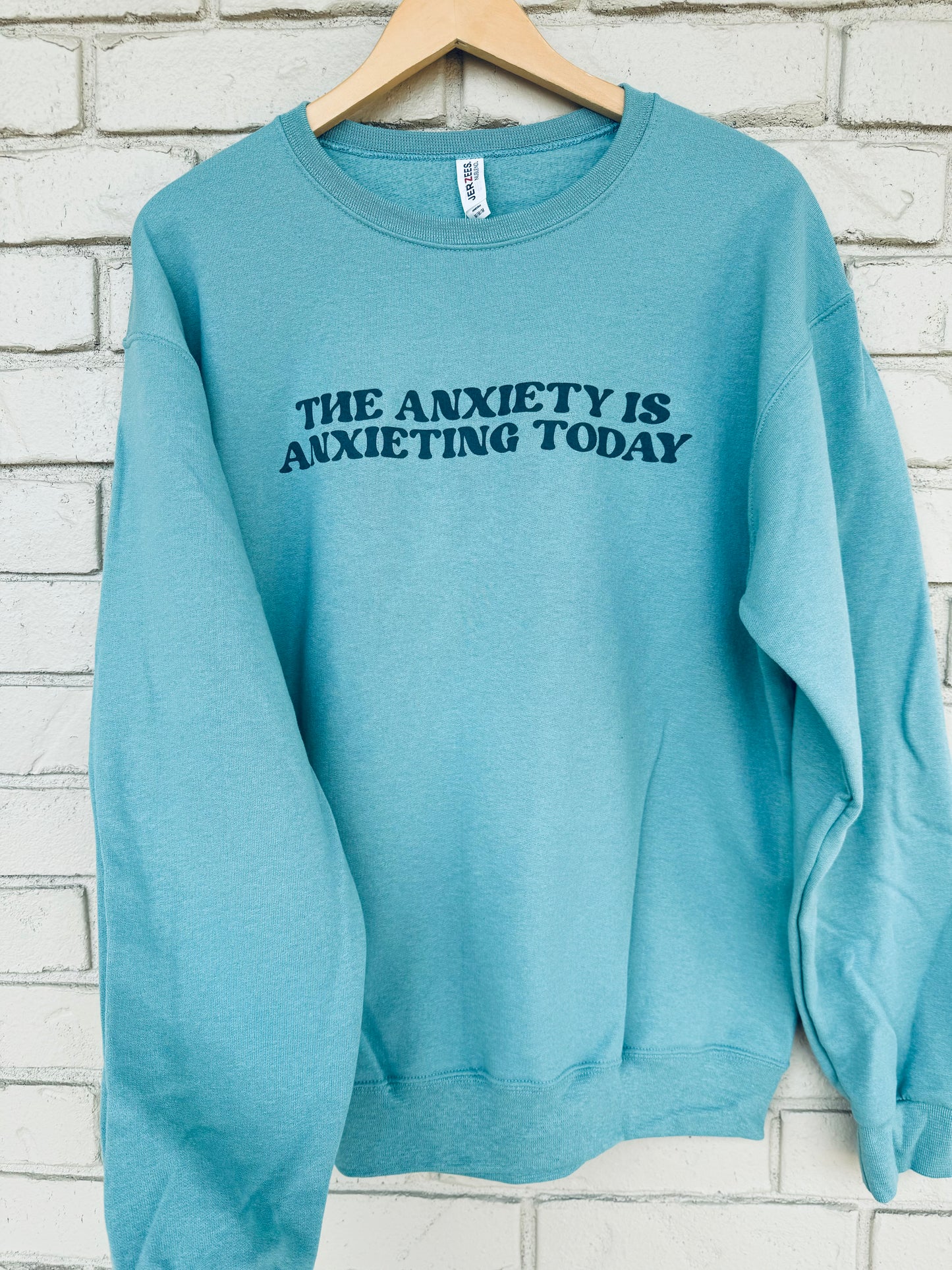 The Anxiety is anxieting today crewneck