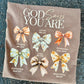 GOD SAYS YOU ARE